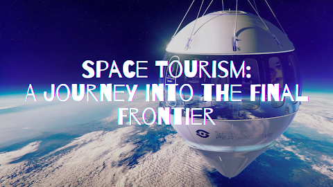 Space Tourism: A Journey into the Final Frontier