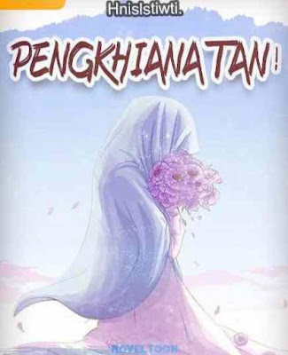 Novel Penghianatan Karya Hnislstiwti Full Episode