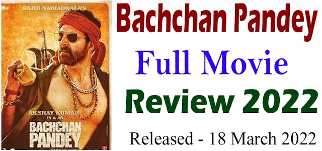 Bachchan Pandey Full Movie Download 2022 Bachchan Pandey Movie Review - Akshay Kumar