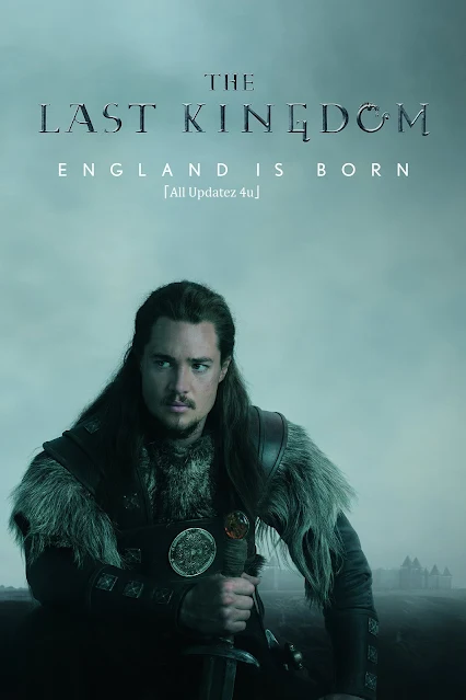 The Last Kingdom TV Series All Seasons Review, Casts and More Details.