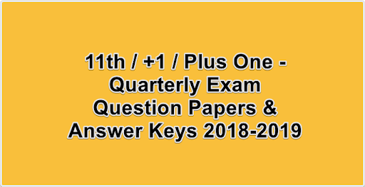 11th  +1  Plus One - Quarterly Exam Question Papers & Answer Keys 2018-2019