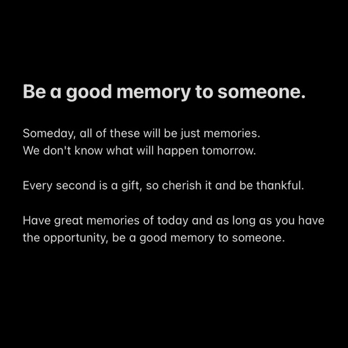 Wordless Wednesday: Be A Good Memory To Someone