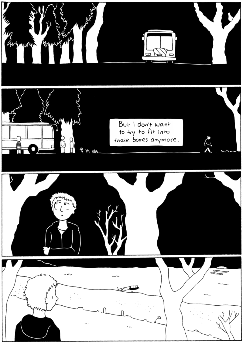 First panel: Another view of the bus from the front arrives onto flat ground. The woods are completely dark. Second panel: the bus is now parked on the left side of the panel next to the trees, with a couple passengers standing around outside. Claire, on the right side of the panel, is walking away into the woods, wearing their hoodie again and holding their mask in their hand. A text box between Claire and the bus says: "But I don't want to try to fit into those boxes anymore." Third panel: Claire is walking through the woods at night, clutching her right arm with her left hand, looking up with an anxious, frowning, questioning expression on her face. Fourth panel: we see Claire from behind as she has arrived at the edge of the woods and is now looking out onto a beach, with the sun rising in the distance.