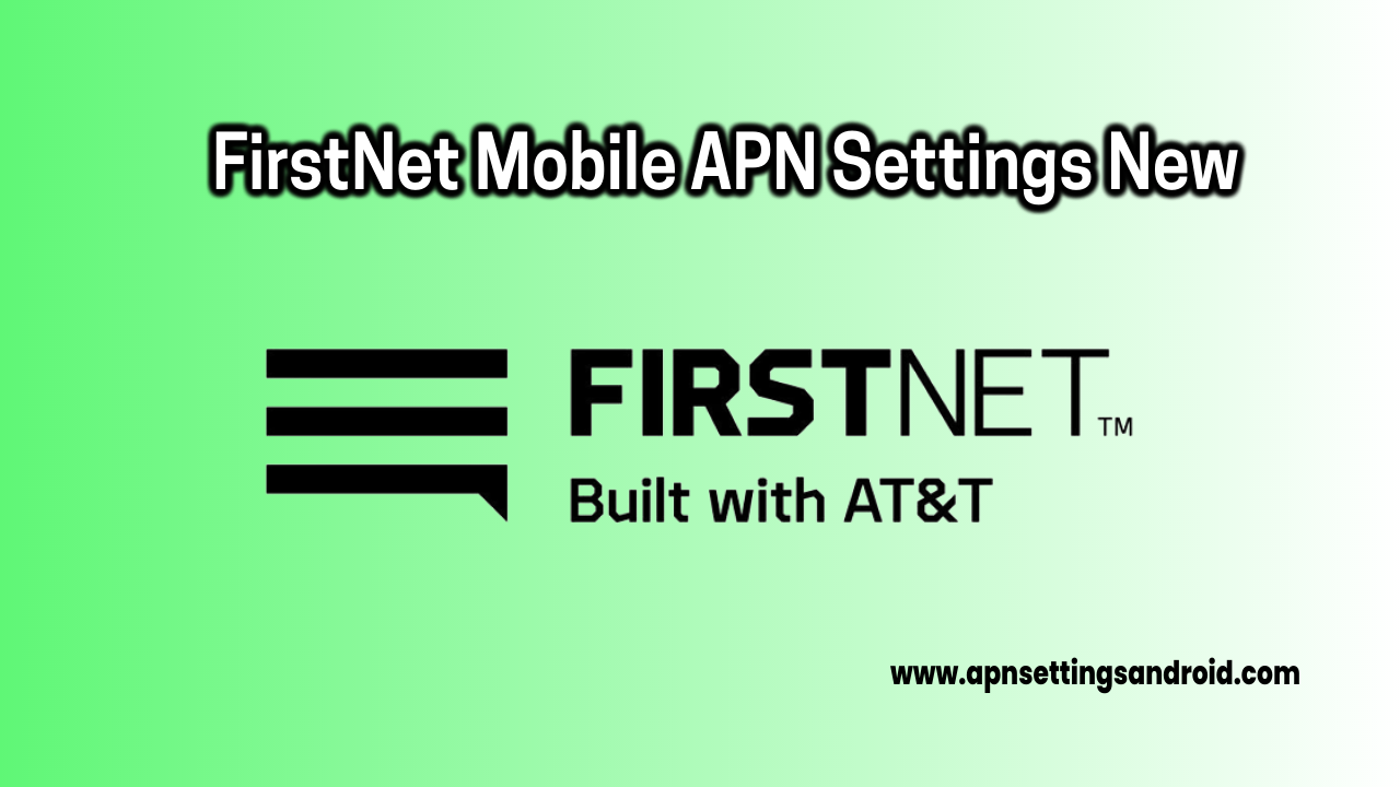 FirstNet Mobile APN Settings