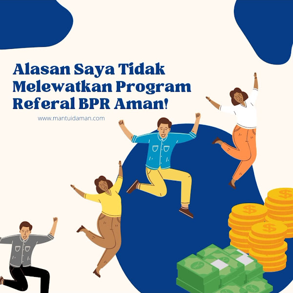 5 Alasan Saya Tidak Melewatkan Program Referal Komunal BPR Aman!