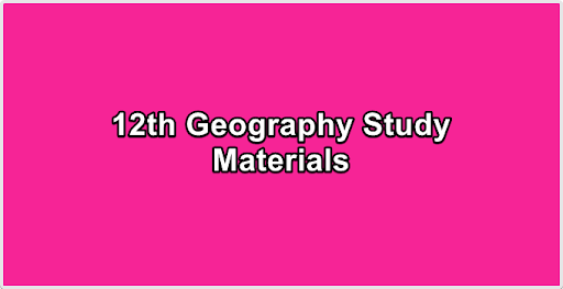 12th Geography Study Materials