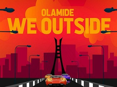 Olamide - We Outside (New Song) | Download Music