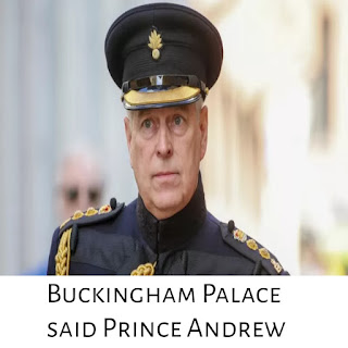 Buckingham Palace said Prince Andrew