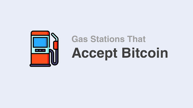 3 Gas Station That Accept Bitcoin, Let's Find Out!