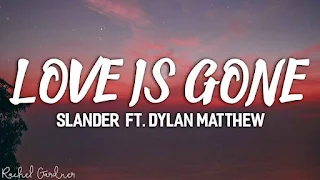 SLANDER - Love Is Gone Lyrics