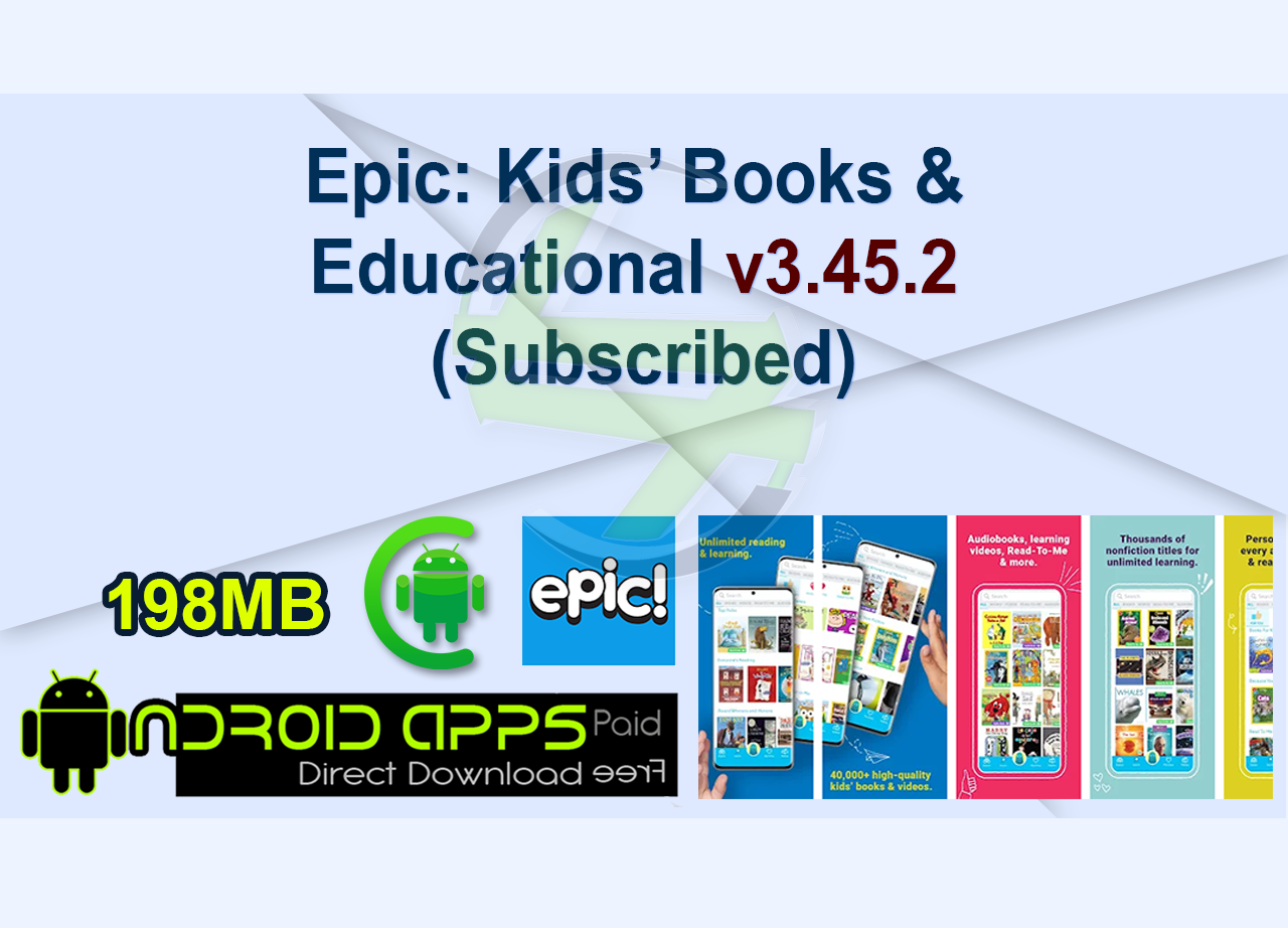 Epic: Kids’ Books & Educational v3.45.2 (Subscribed)