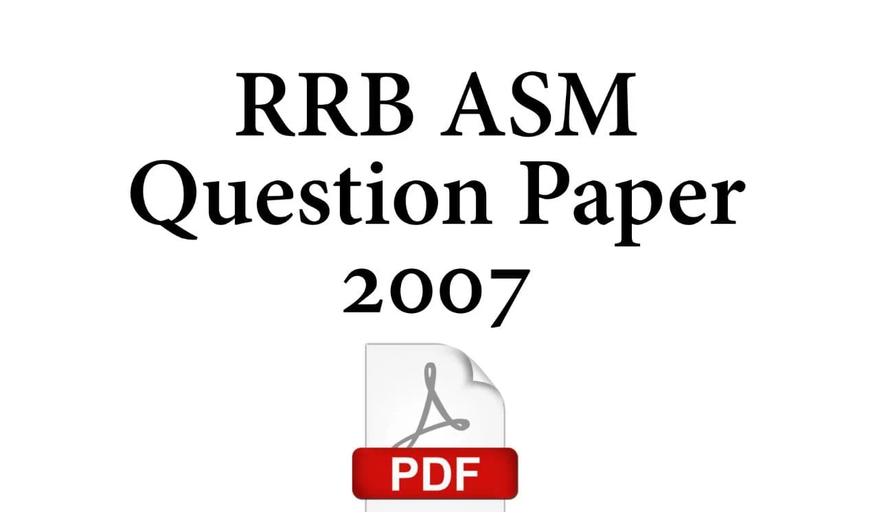 RRB ASM Question Paper 2007 PDF Download - RRB ASM Previous Year Questions Paper