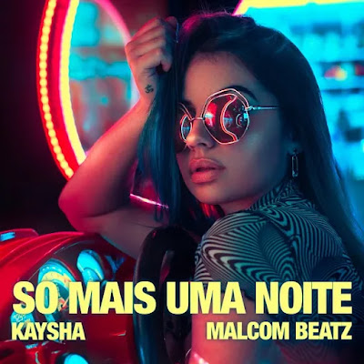Kaysha - So Mais Uma Noite (feat. Malcom Beatz) |Download Mp3, baixar mp3 so maus uma noite, foto de kaysha, 2021,marizola news, afro house, pop