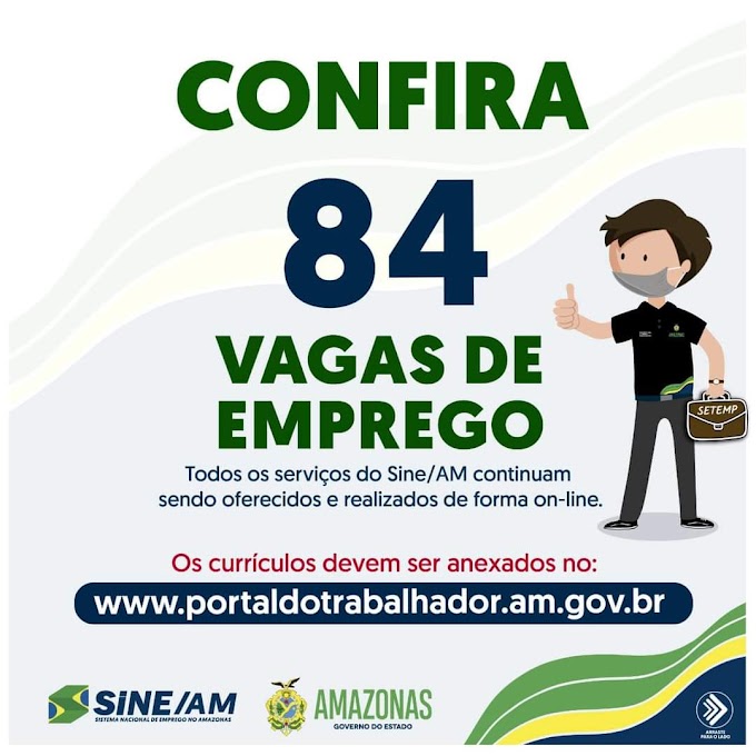 🔰 Sine Amazonas Divulga 84 Vagas de Empregos nesta segunda-feira (29/11/21) Confira as Oportunidades e Envie seu Currículo, Acesse o nosso Link Abaixo.