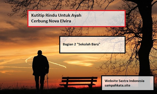 Sekolah Baru Bagian 2 Cerbung Kutitip Rindu Untuk Ayah Karya Nova Elvira