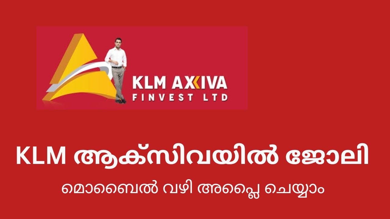 KLM Axiva Finvest has Multiple Job Vacancies in kerala | Apply now
