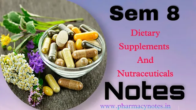 Dietary Supplements And Nutraceuticals | Best B pharmacy Semester 8 free notes | Pharmacy notes pdf semester wise