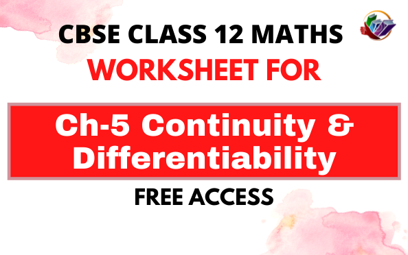 CBSE Class 12 Mathematics Continuity And Differentiability Worksheet Set C