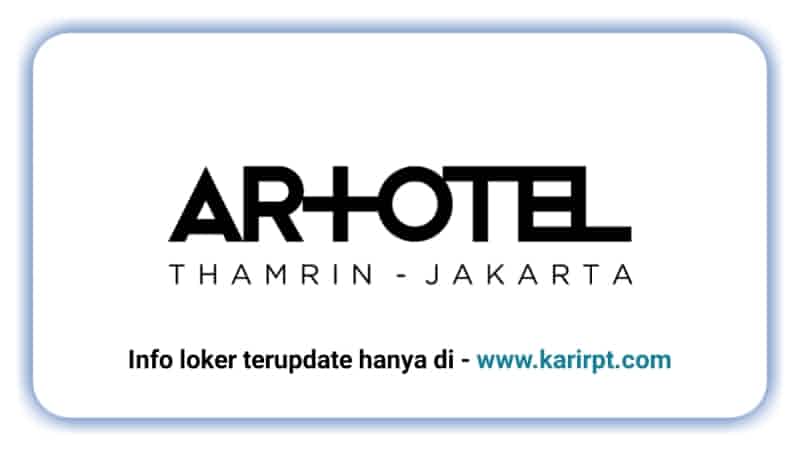 Lowongan Kerja Hotel ARTOTEL Thamrin Jakarta