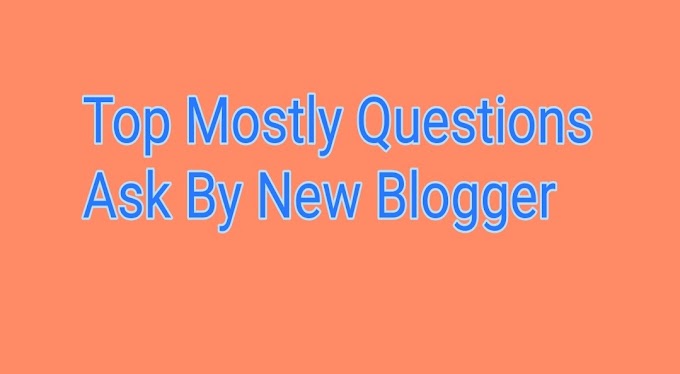 Top Mostly Questions Ask By New Blogger