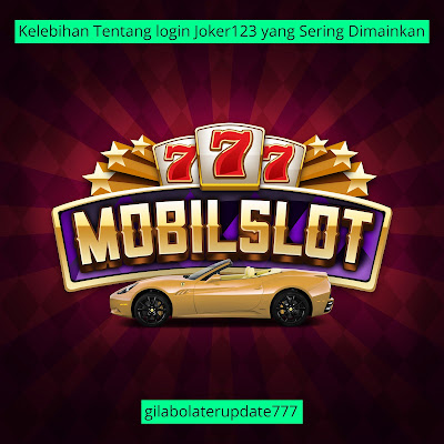 Kelebihan Tentang login Joker123 yang Sering Dimainkan