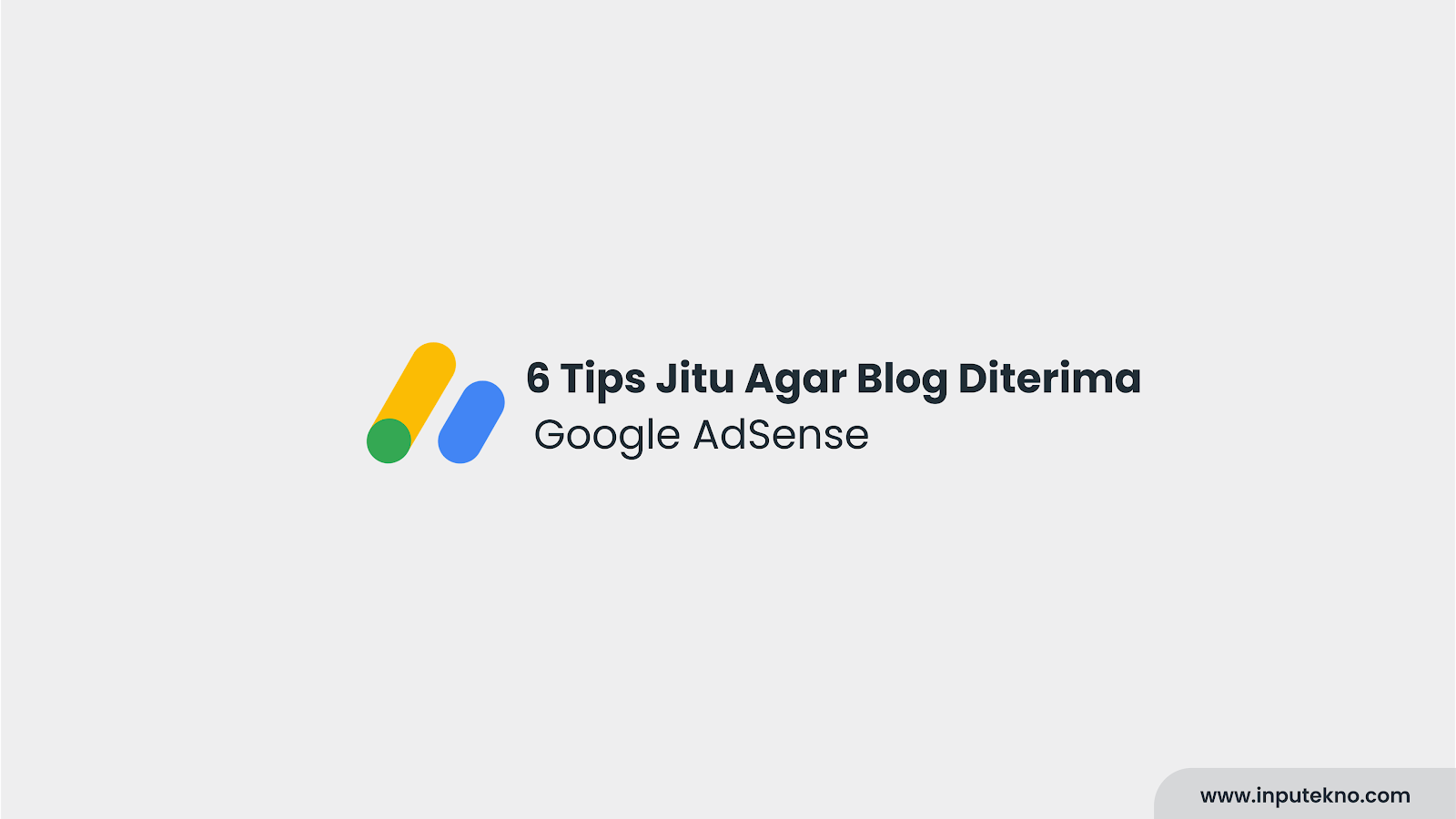 Tips Agar Blog Diterima Google AdSense