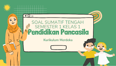 Soal Sumatif Tengah Semester 1 Kelas 1 Pendidikan Pancasila Kurikulum Merdeka