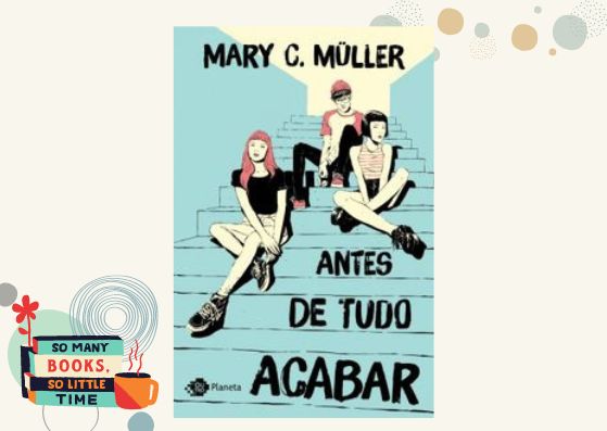 Antes de Tudo Acabar - Mary C. Muller