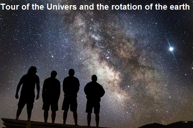 Tour of the Univers and the rotation of the earth