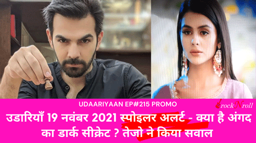 Udaariyaan-19-November-2021-Spoiler-Alert---Kya-Hai-Angad-Ka-Dark-Secret,-Tejo-Ne-Kiya-Sawal