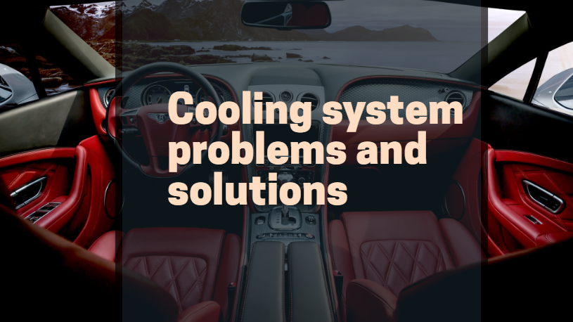Cooling system problems and solutions
