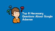 8 Necessary Questions About Google Adsense | Google Adsense Account