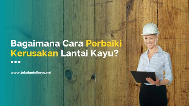 goresan lantai kayu dan penyok