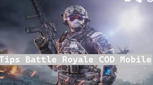 Tips Battle Royale COD Mobile