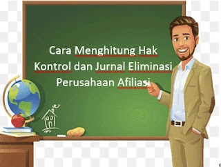 Cara Menghitung Hak Kontrol dan Jurnal Eliminasi Perusahaan Afiliasi