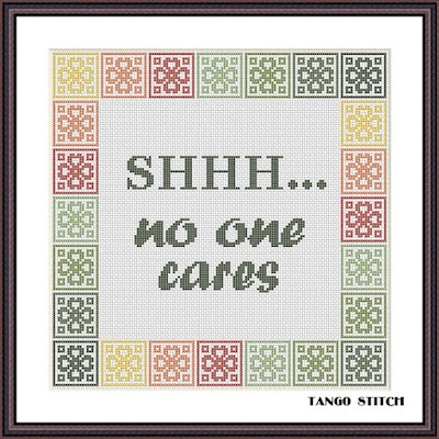 No one cares funny sarcastic sassy cross stitch embroidery pattern