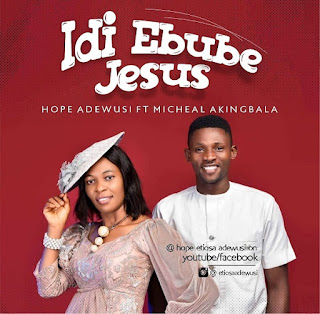 Idi Ebube Jesus Ft. Micheal Akingbala – Hope Etiosa Adewusi mp3 download