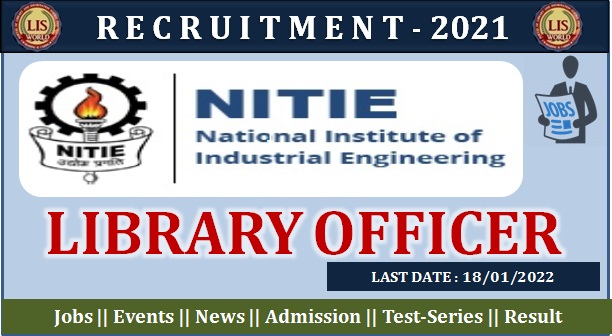  Recruitment for Library Officer at NITIE, Mumbai, Last Date, 18/01/22