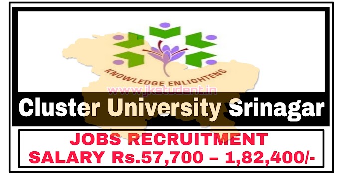 Cluster University Srinagar Job Recruitment 2022 | Apply Online For Various Posts Salary Rs.57,700 – 1,82,400/-