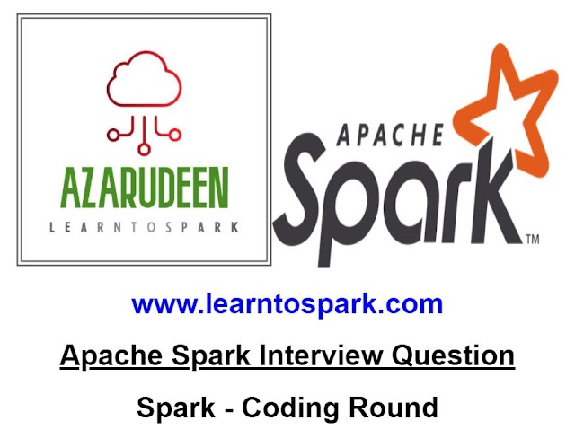Spark Interview Questions and Answer - Coding Round | Apache Spark Interview 