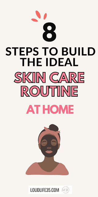 Learn the 8 Steps to Build the Ideal Skincare Routine At Home
