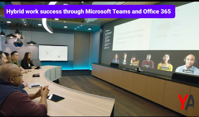 Hybrid work success through Microsoft Teams and Office 365