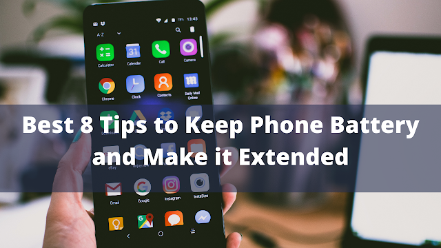 Best 8 Tips to Keep Phone Battery and Make it Extended