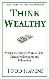 Think Wealthy: Master the Money Mindset That Creates Millionaires and Billionaires by Todd Havens