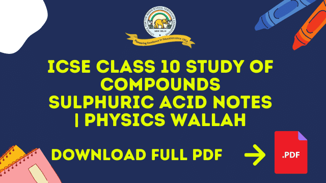 ICSE Class 10 Best Study Of Compounds Sulphuric Acid IITian's Notes | topperbhai.com