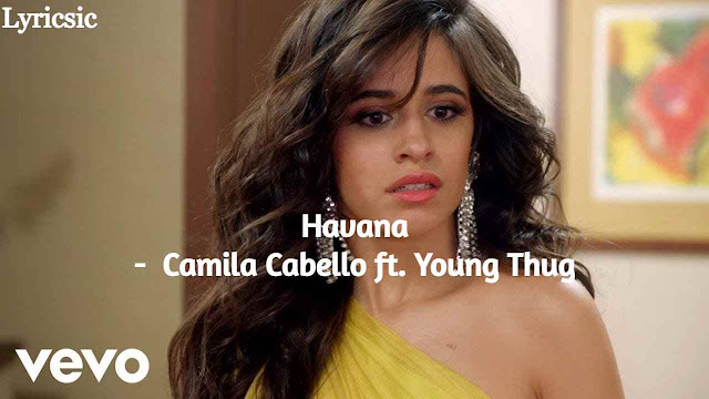 Havana Song Lyrics - Camila Cabello ft. Young Thug