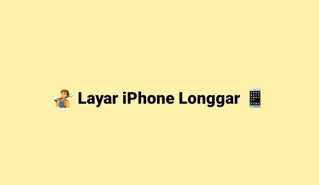 layar iphone longgar renggang