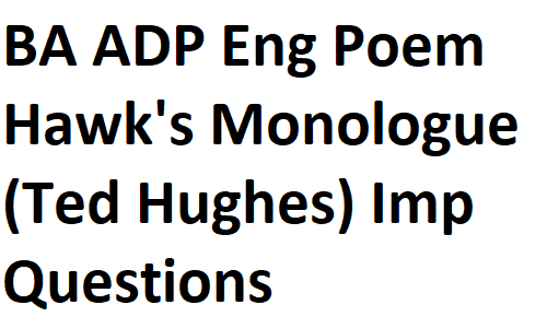 BSc BA ADP English Notes Poem Hawk's Monologue (Ted Hughes) Important Questions