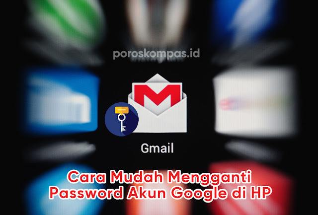 Cara Mudah Mengganti Password Akun Google di HP