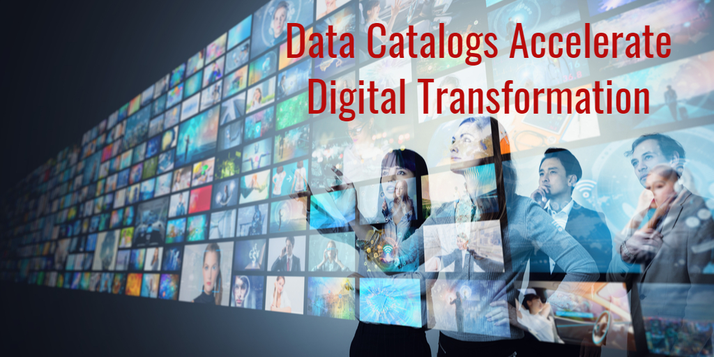 Data Catalogs Accelerate Digital Transformation - Isaac Sacolick